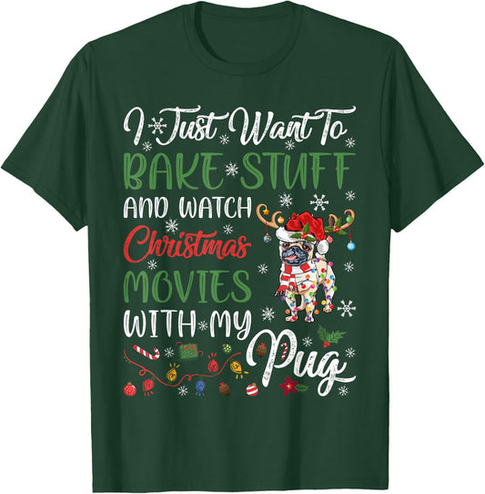 I Bake Stuff And Watch Christmas Movies With My Pug Xmas T-Shirt - T-Shirt | Forest