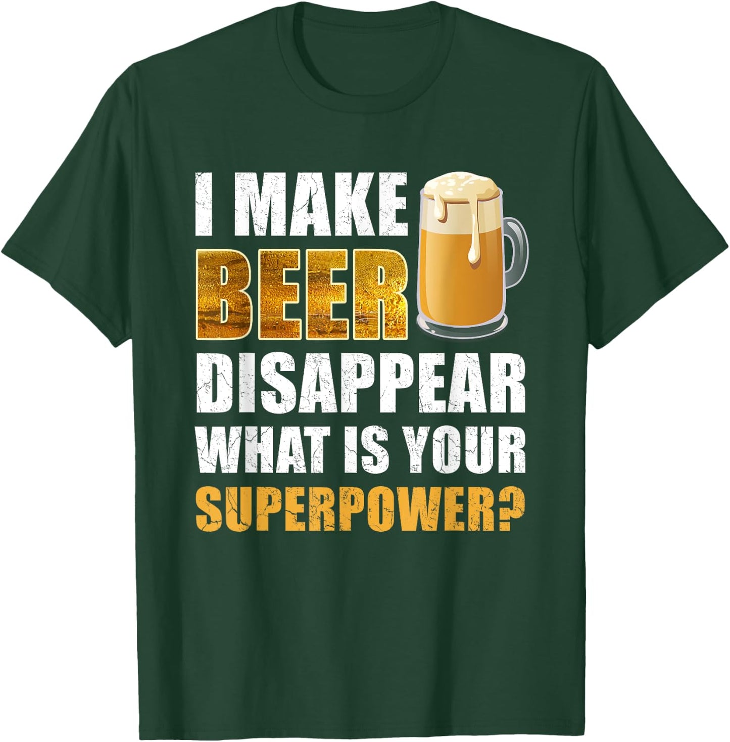 I Make Beer Disappear Funny Saying Gag Meme Beer Drinkers T-Shirt - T-Shirt | Forest