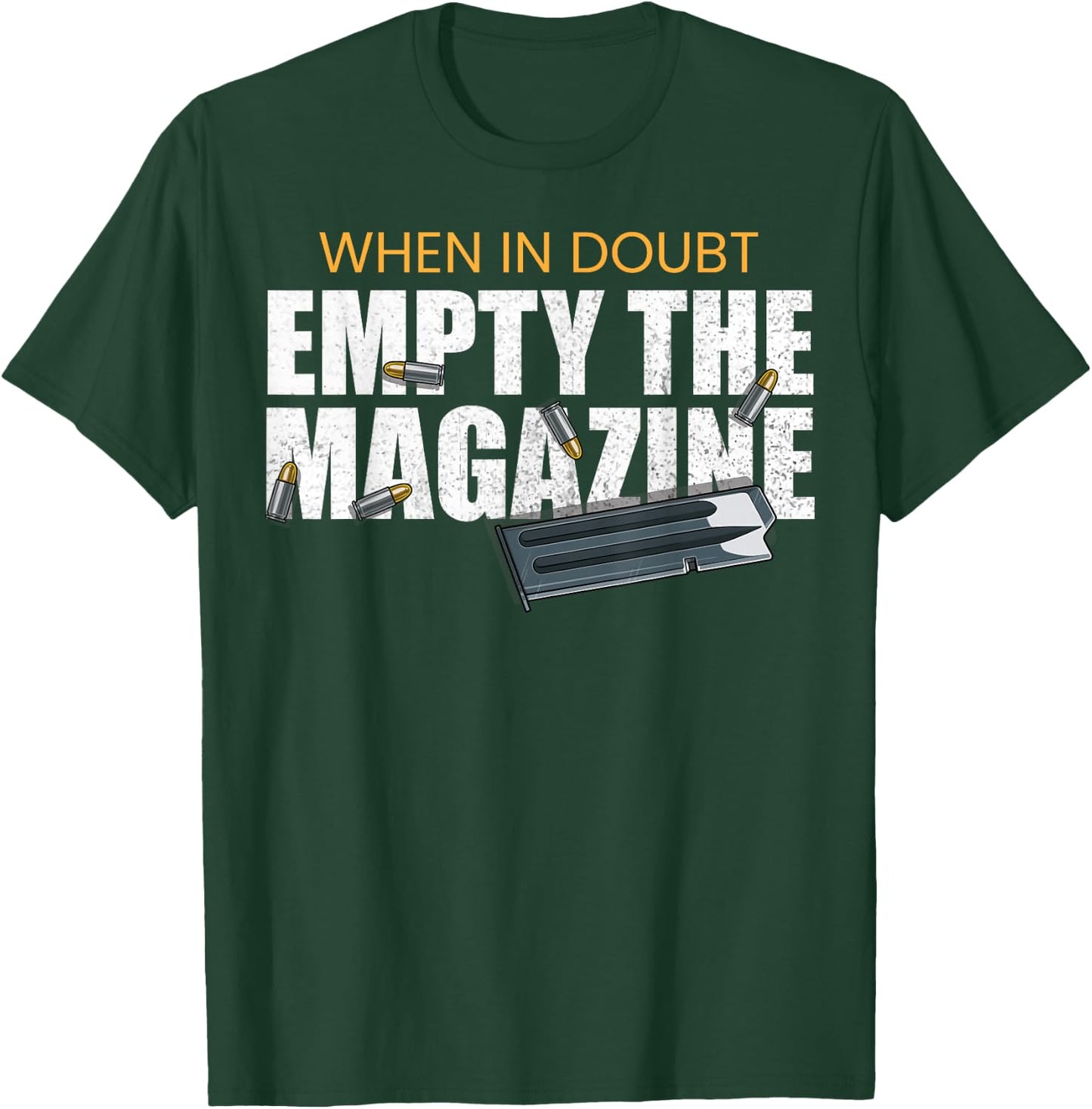 When In Doubt Empty The Magazine,Gun Owner T-Shirt - T-Shirt | Forest