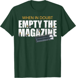 When In Doubt Empty The Magazine,Gun Owner T-Shirt - T-Shirt | Forest