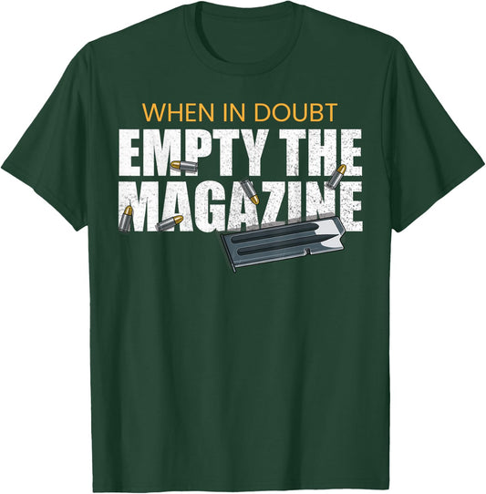 When In Doubt Empty The Magazine,Gun Owner T-Shirt - T-Shirt | Forest
