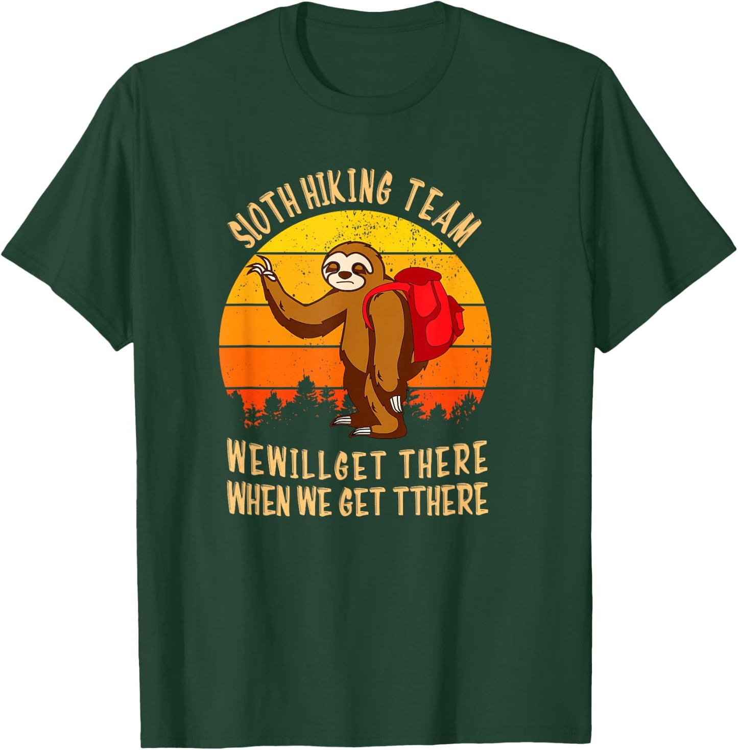 Sloth Hiking Team We Will Get There When We Get There T-Shirt - T-Shirt | Forest