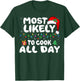Most Likely to Cook All Day - Chef Family Christmas T-Shirt - T-Shirt | Forest
