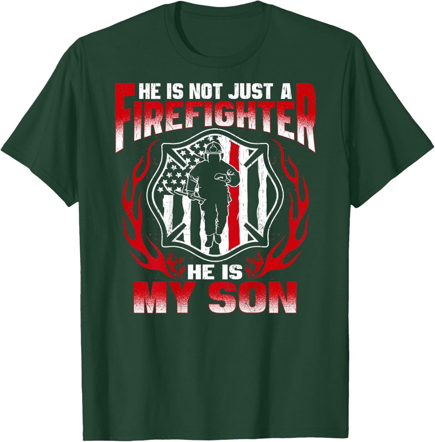 He Is Not Just A Firefighter He Is My Son Proud Fire Mom Dad T-Shirt - T-Shirt | Forest