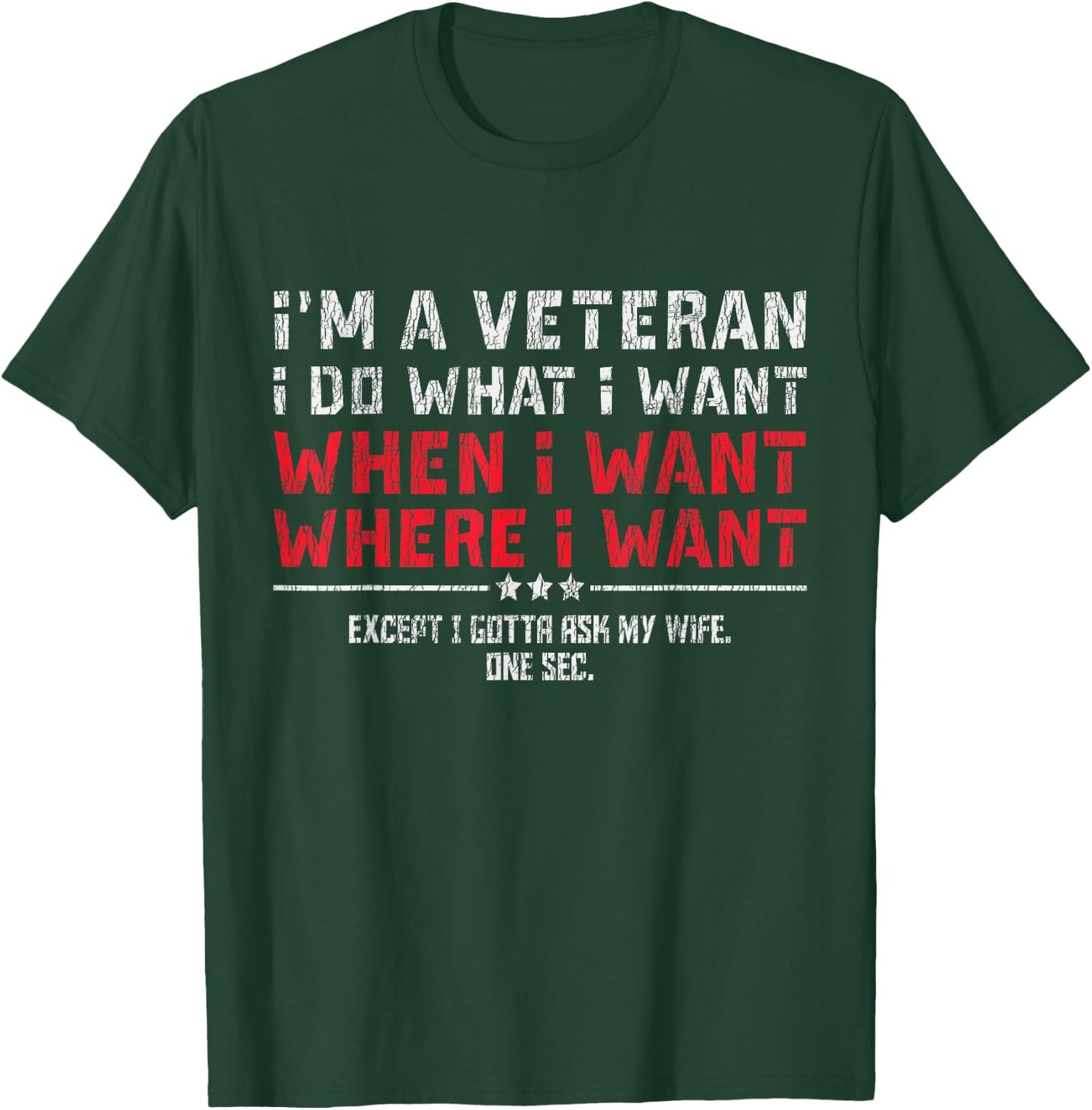 I'm A Veteran I Do What I Want Gotta Ask My Wife Husband Mom T-Shirt - T-Shirt | Forest