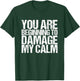 You start to damage my peace T-Shirt - T-Shirt | Forest