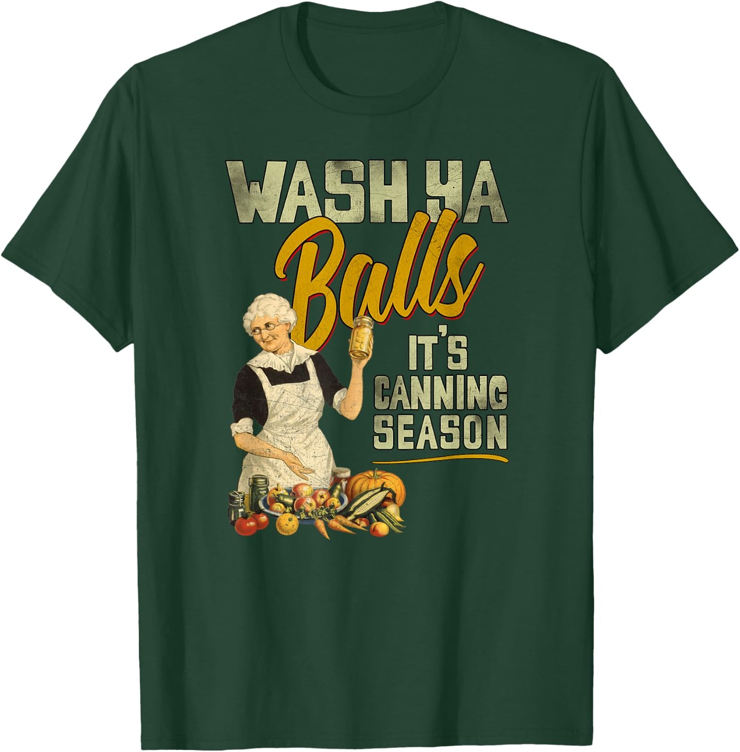 Wash Ya Balls Its Canning Season - Funny Vintage 1950 Design T-Shirt - T-Shirt | Forest