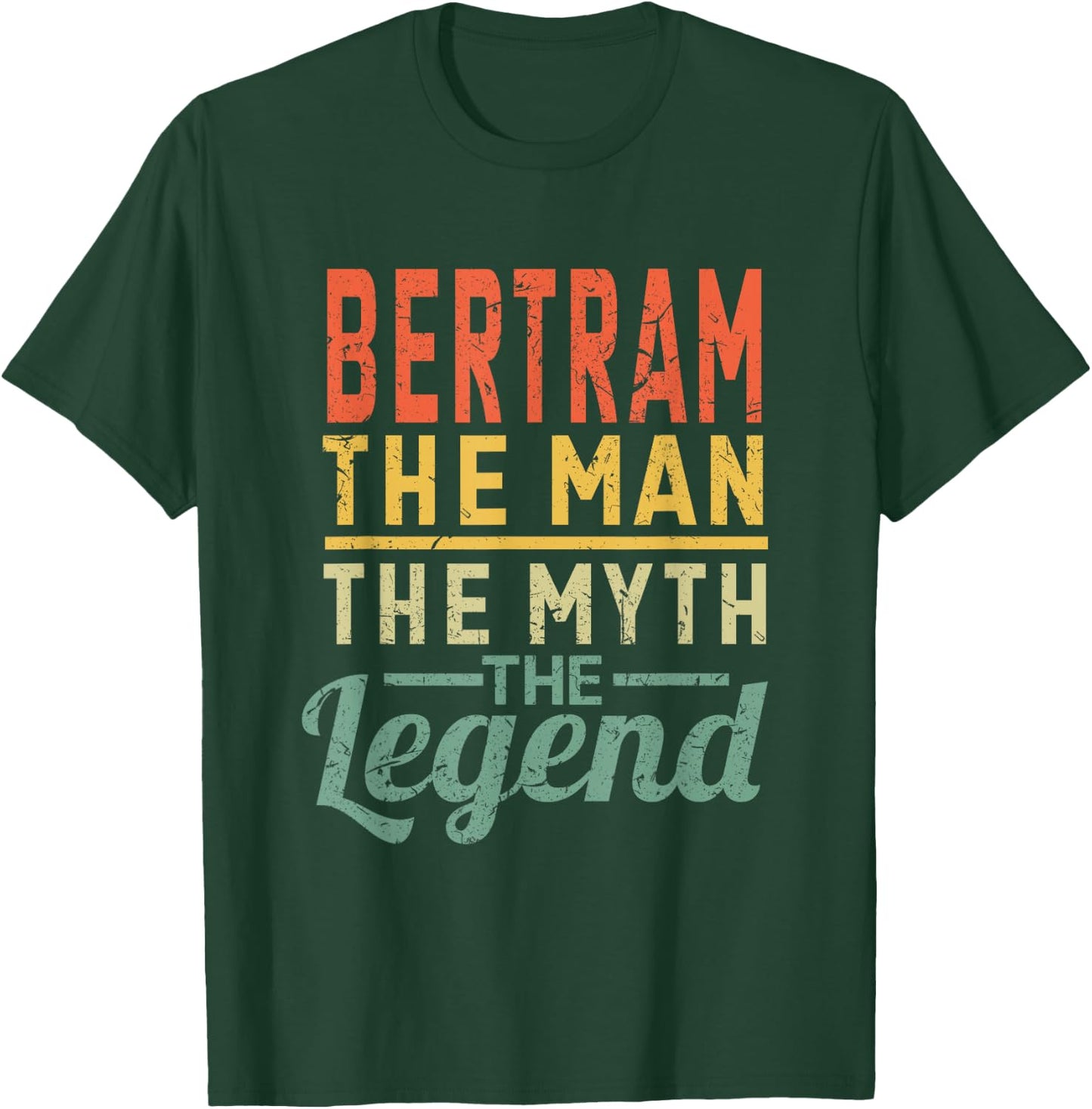 Bertram The Man The Myth The Legend Name Bertram T-Shirt - T-Shirt | Forest