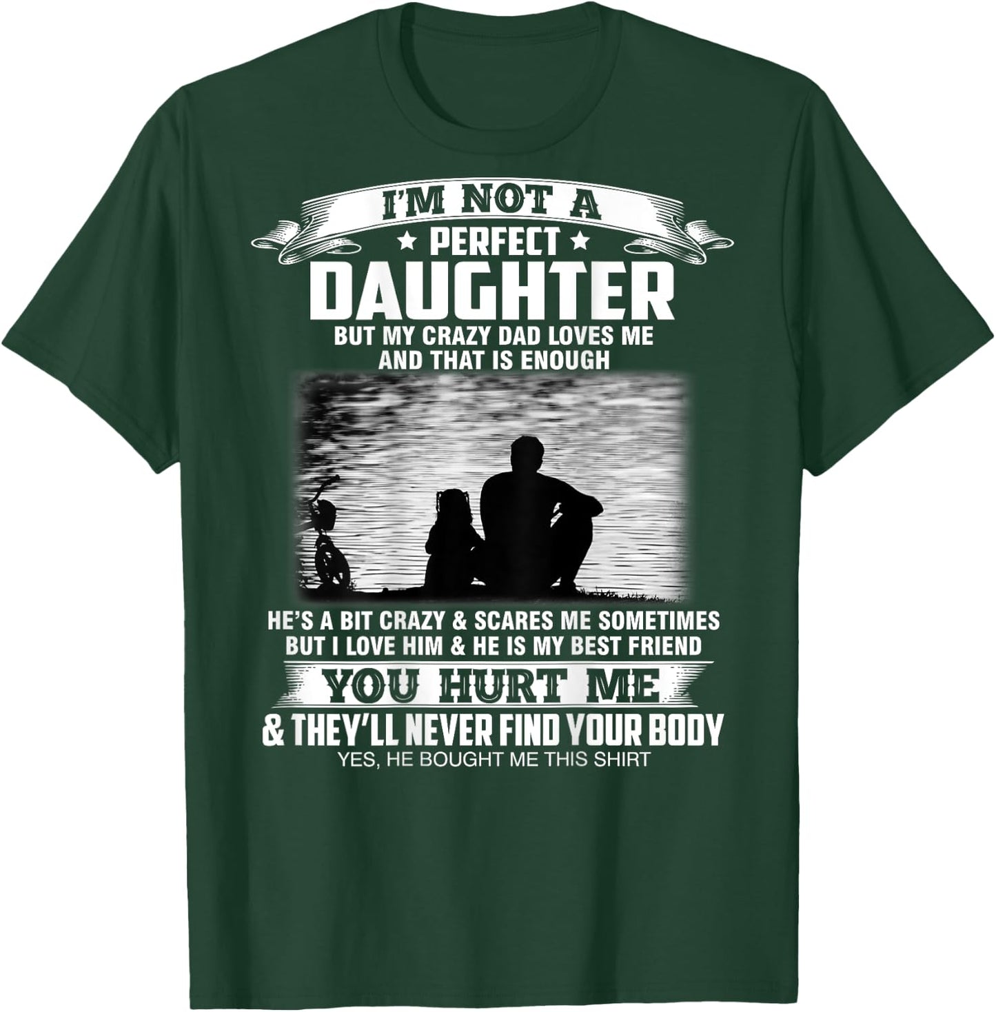 I'm not a perfect daughter but my crazy dad loves me T-Shirt - T-Shirt | Forest