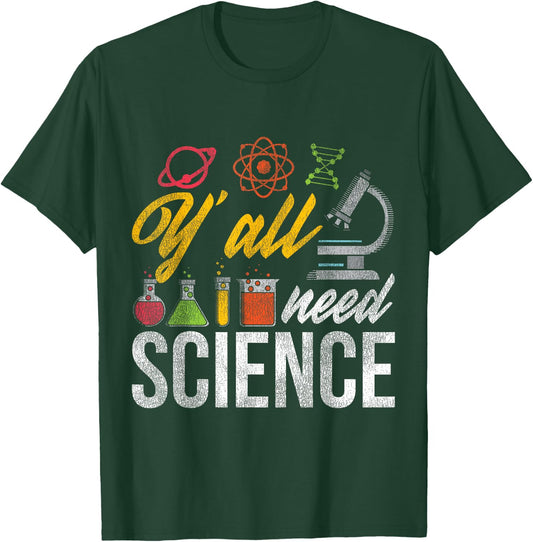 Yall Need Science Quote Science T-Shirt - T-Shirt | Forest