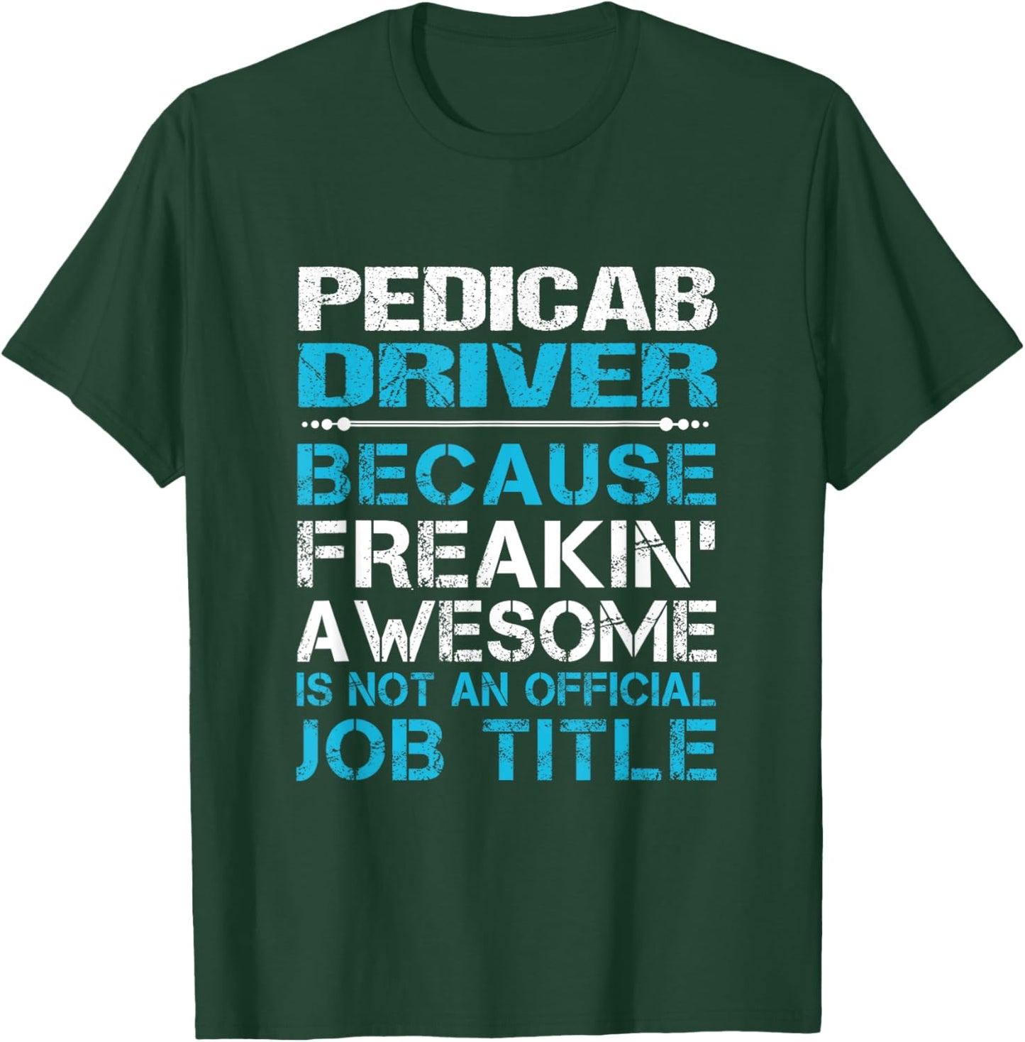 Pedicab Driver - Freaking Awesome T-Shirt - T-Shirt | Forest