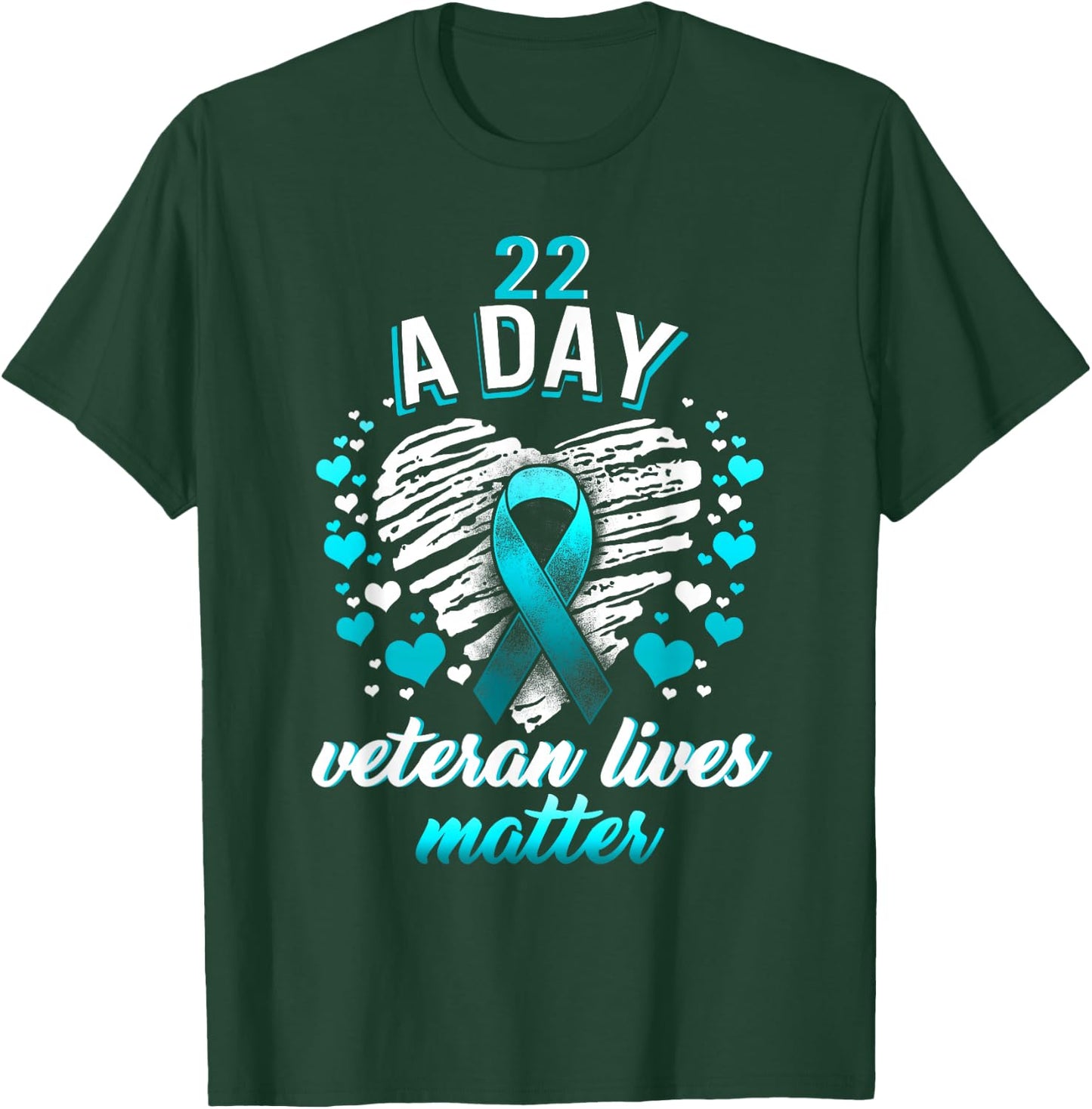 PTSD Awareness 22 a Day Veteran Lives Matter Teal Ribbon T-Shirt - T-Shirt | Forest