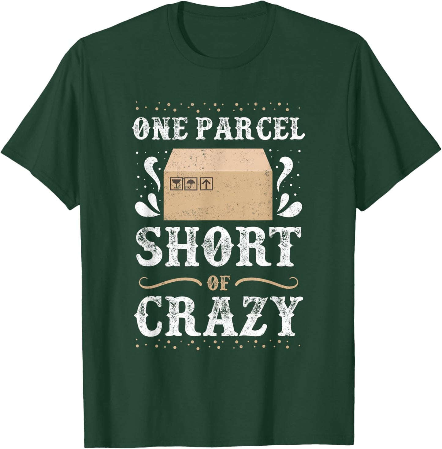 Post Office Postal Worker One Parcel Short Of Crazy T-Shirt - T-Shirt | Forest