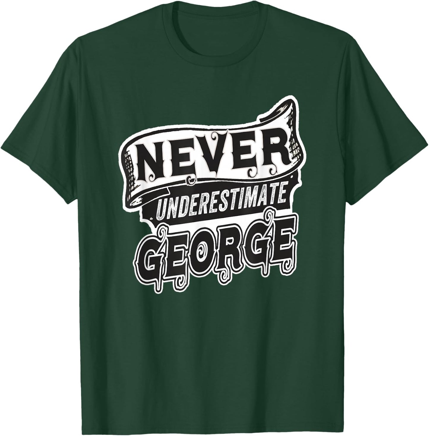 George Name Never Underestimate George Funny George T-Shirt - T-Shirt | Forest