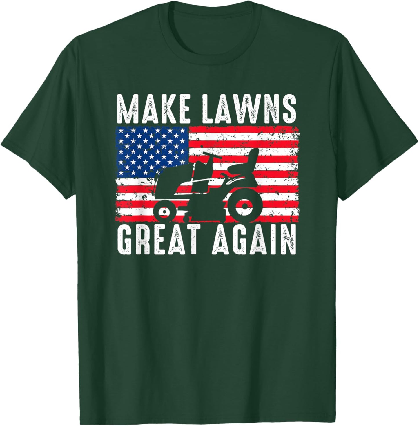 Make Lawns Great Again Election Lawn Care Mowing Patriotic T-Shirt - T-Shirt | Forest