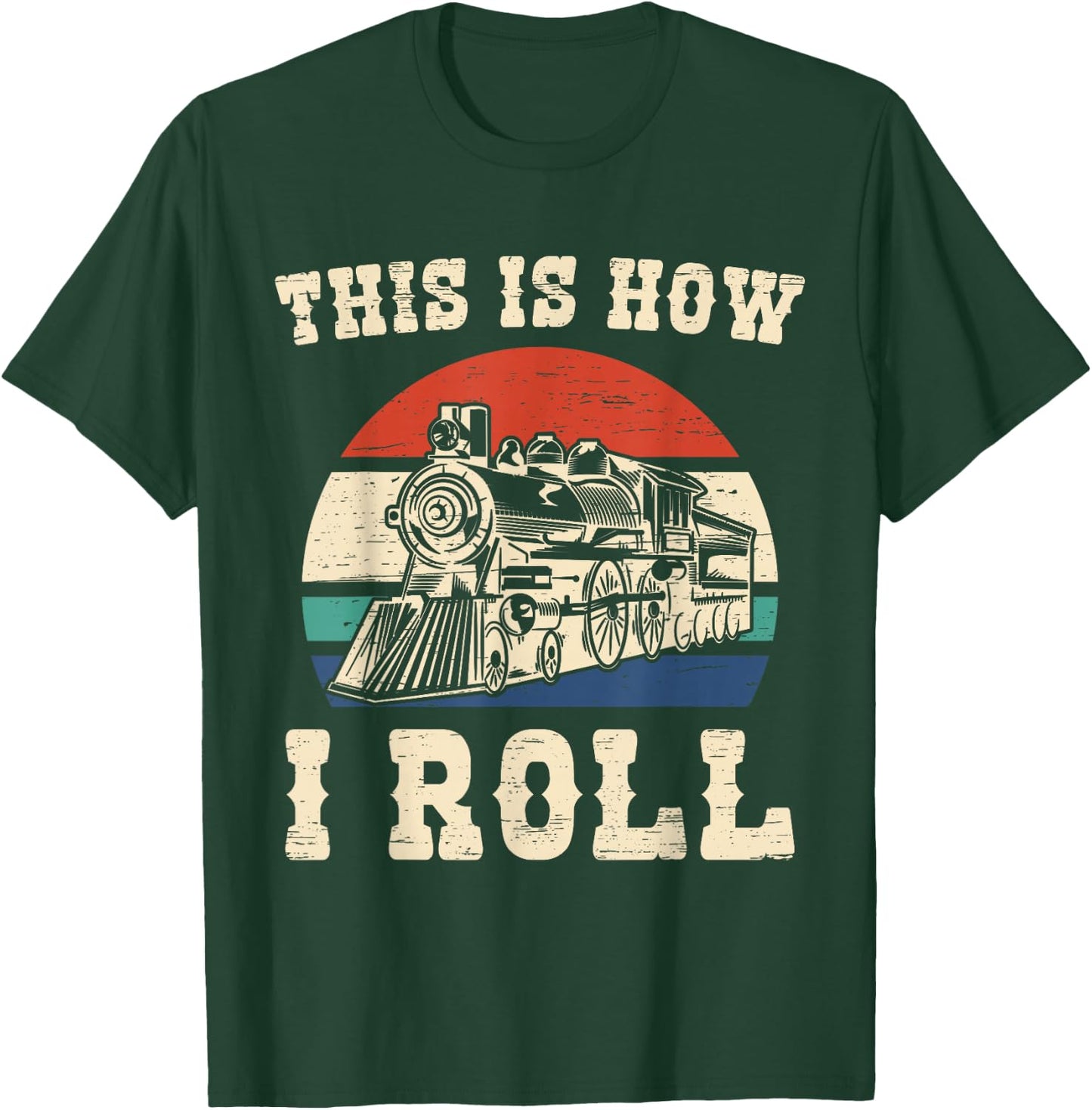 This Is How I Roll Train Engineer Train and Railway Fan T-Shirt - T-Shirt | Forest