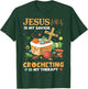Jesus Is My Savior Crocheting Is My Therapy T-Shirt - T-Shirt | Forest