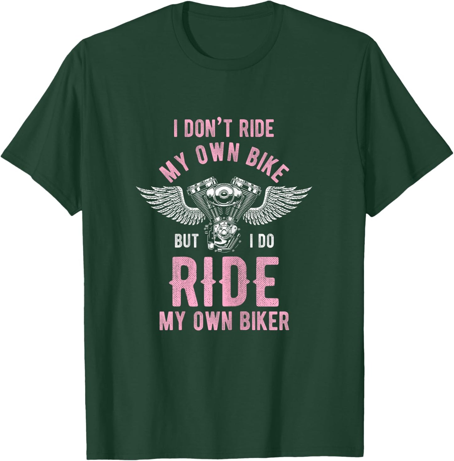 I don't ride my own motorcycle, but I ride my T-Shirt - T-Shirt | Forest