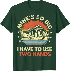 Mines So Big I Have to Use Two Hands Bass Fishing Dad Funny T-Shirt - T-Shirt | Forest
