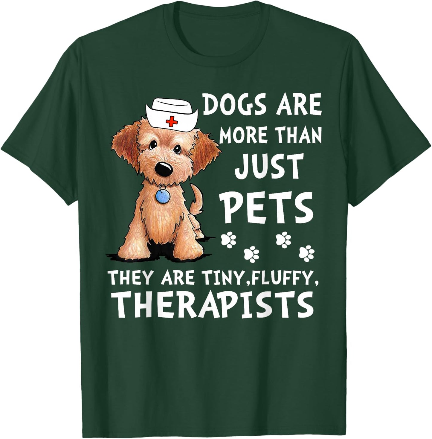 Dogs Are More Than Just Pets They Are Tiny Fluffy Therapists T-Shirt - T-Shirt | Forest