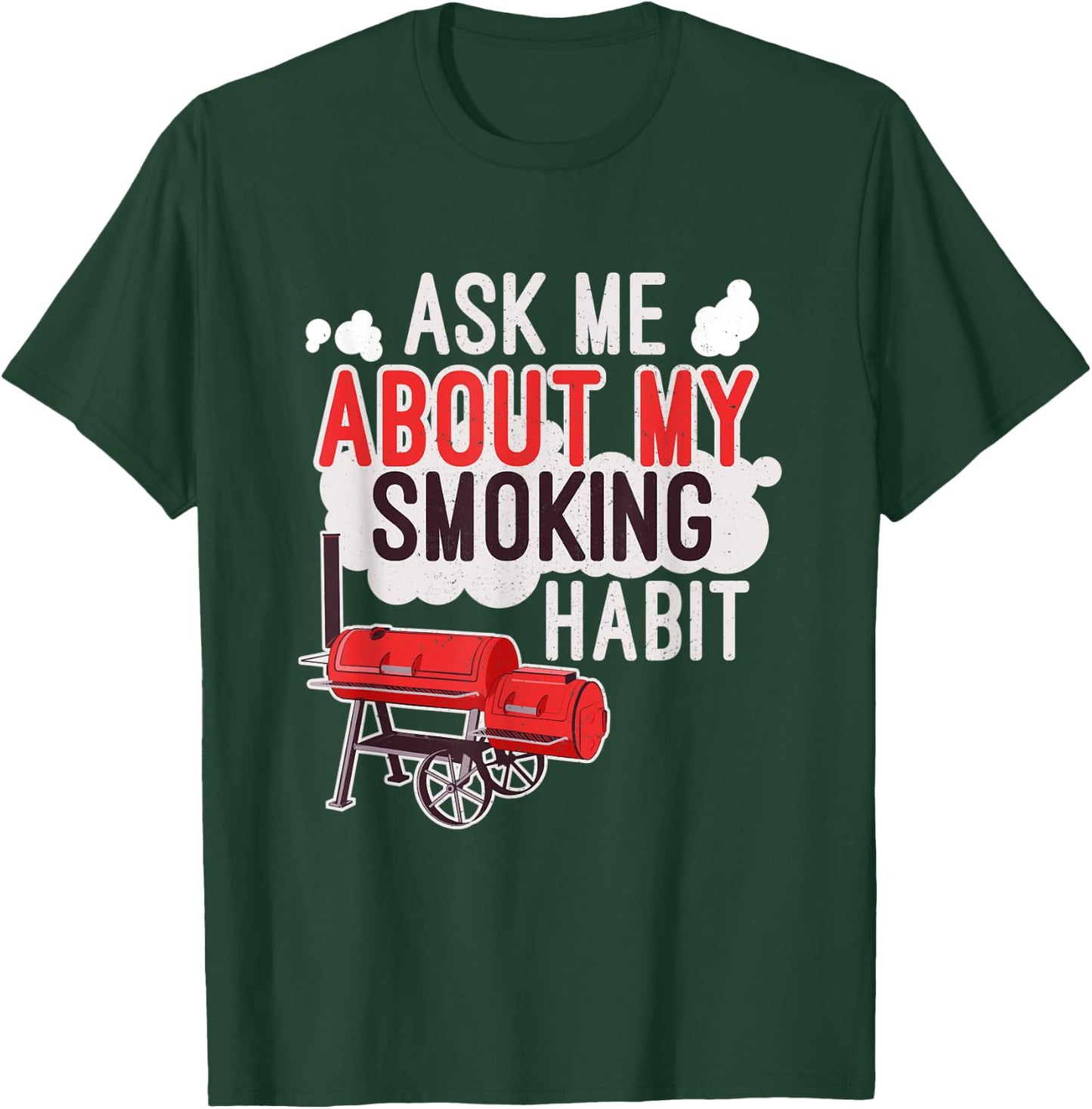Ask Me About My Smoking Habit BBQ Lover Grilling Gift T-Shirt - T-Shirt | Forest