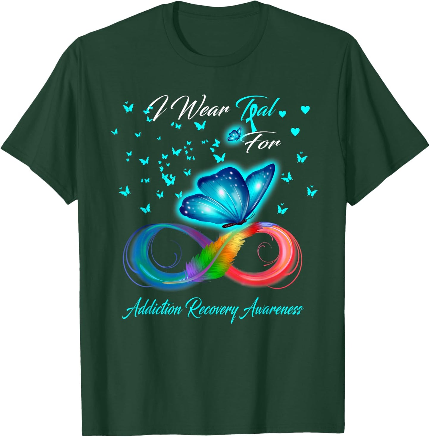 I Wear Teal For Addiction Recovery Awareness T-Shirt - T-Shirt | Forest