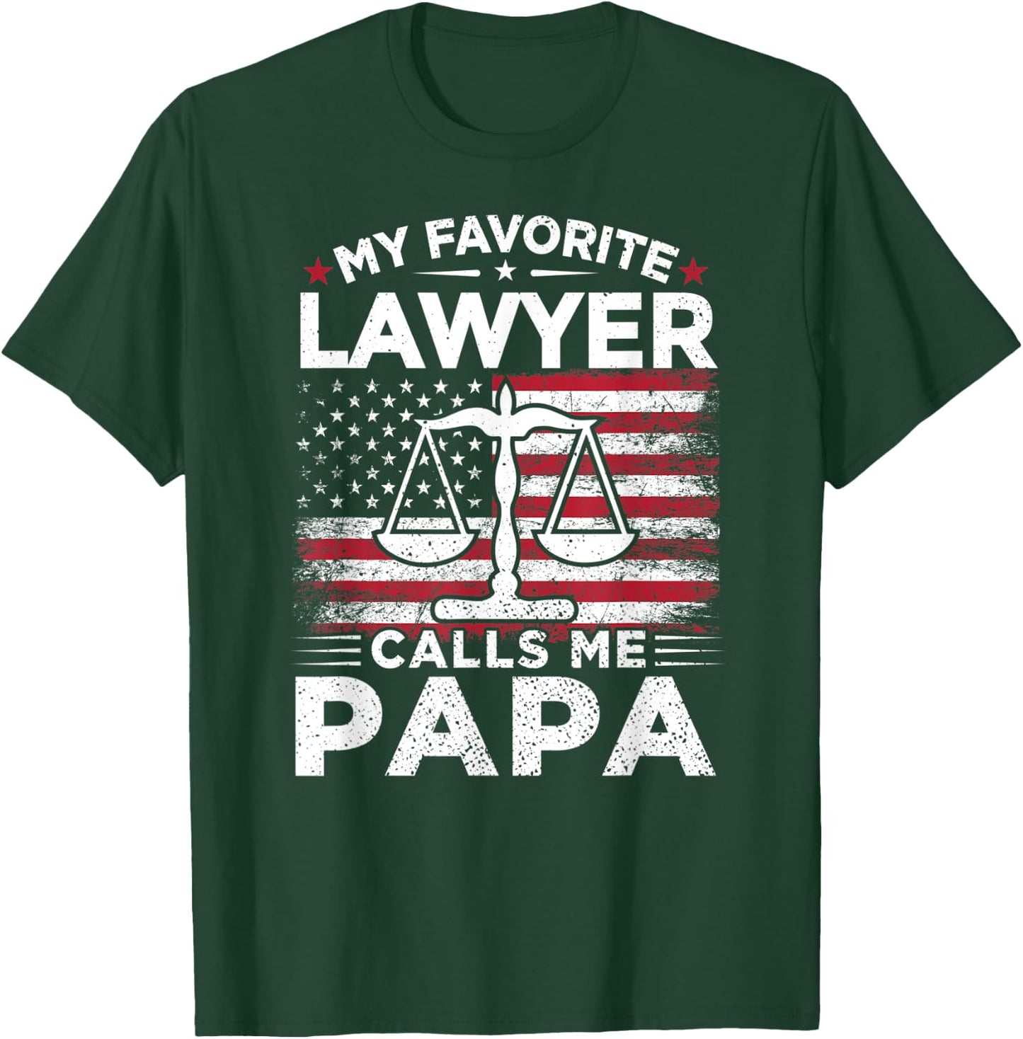 My Favorite Lawyer Calls Me Papa American Flag Papa Gift T-Shirt - T-Shirt | Forest