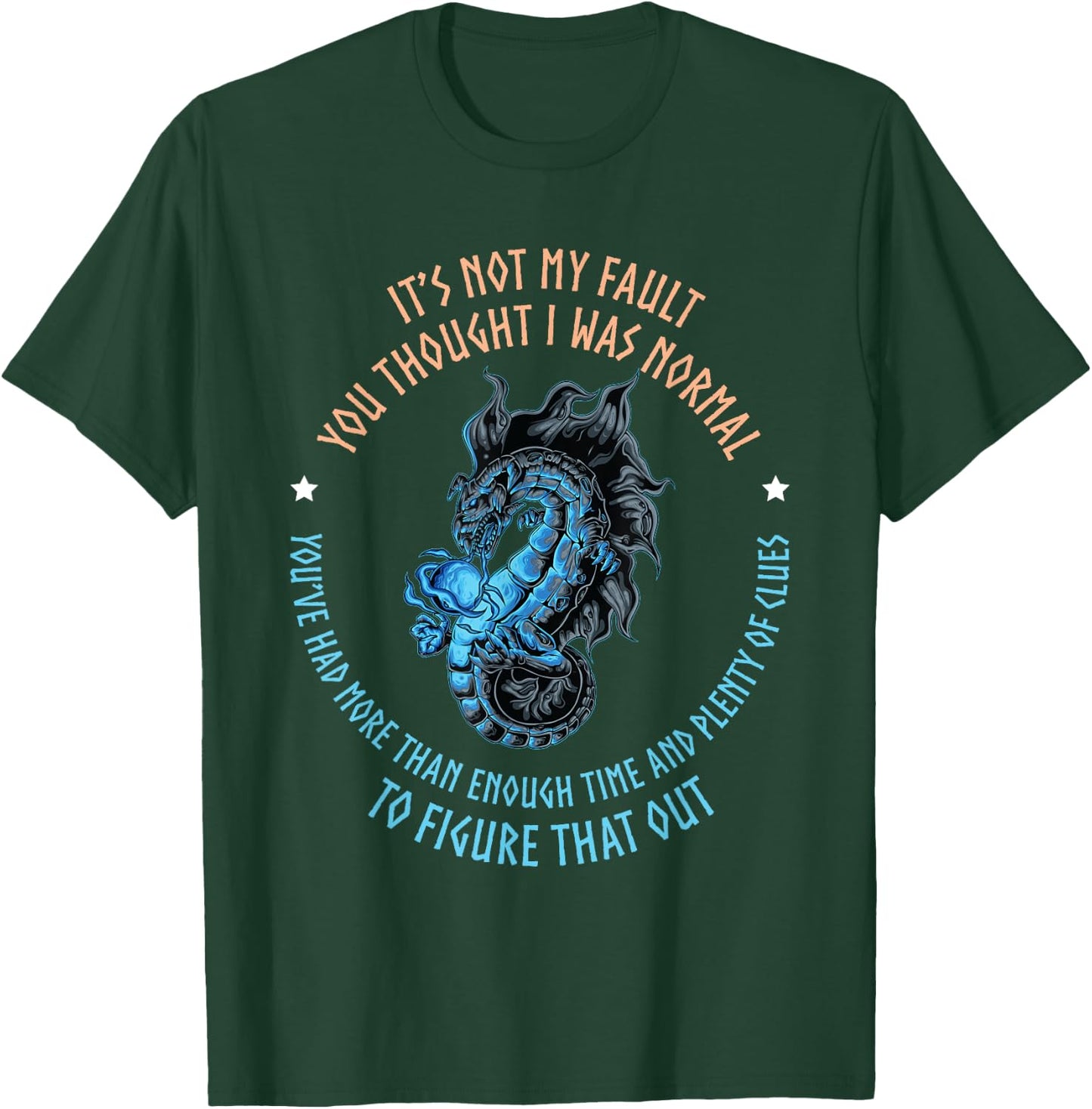 Dragon It's Not My Fault You Thought I Was Normal T-Shirt - T-Shirt | Forest