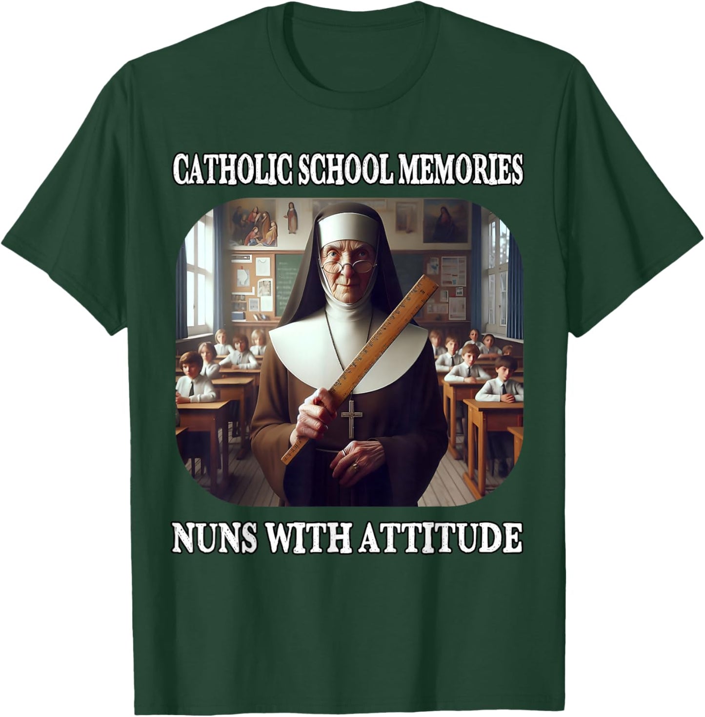 Nuns with Attitude and Rulers Funny Catholic School Memories T-Shirt - T-Shirt | Forest