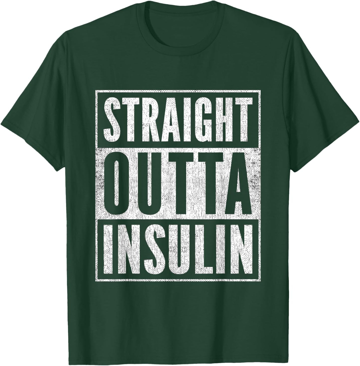 Funny Straight Outta Insulin Diabetes Awareness Diabetics T-Shirt - T-Shirt | Forest