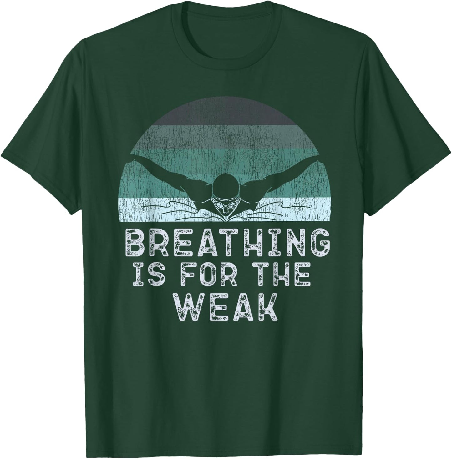 Swimmer Swim Breathing Is For The Weak Butterfly Swimming T-Shirt - T-Shirt | Forest