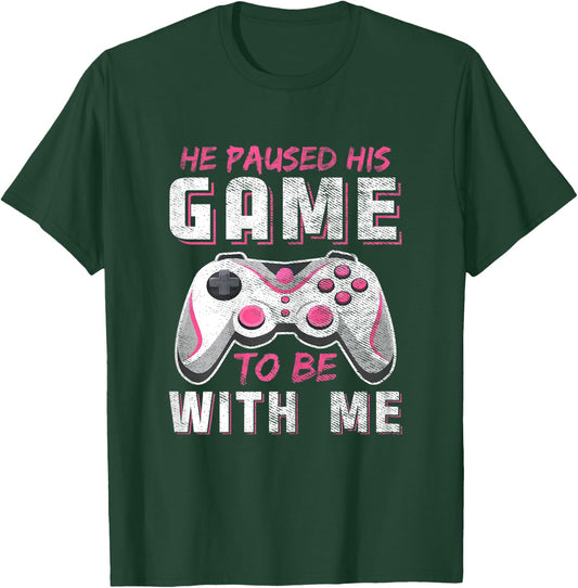 He Paused His Game For Me Funny Girls Gamer Couples Matching T-Shirt - T-Shirt | Forest