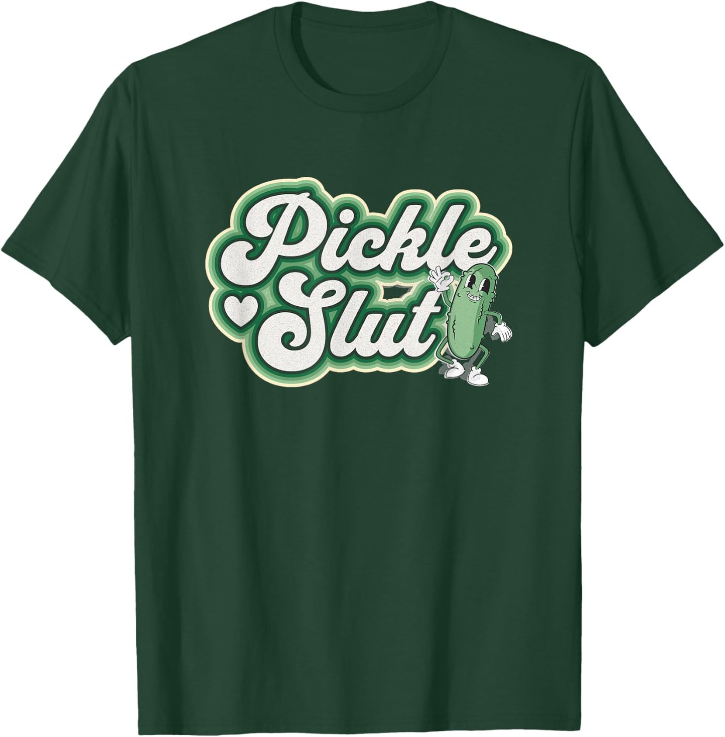 Pickle Slut A Girl Who Loves Pickles Canning Food Quote T-Shirt - T-Shirt | Forest