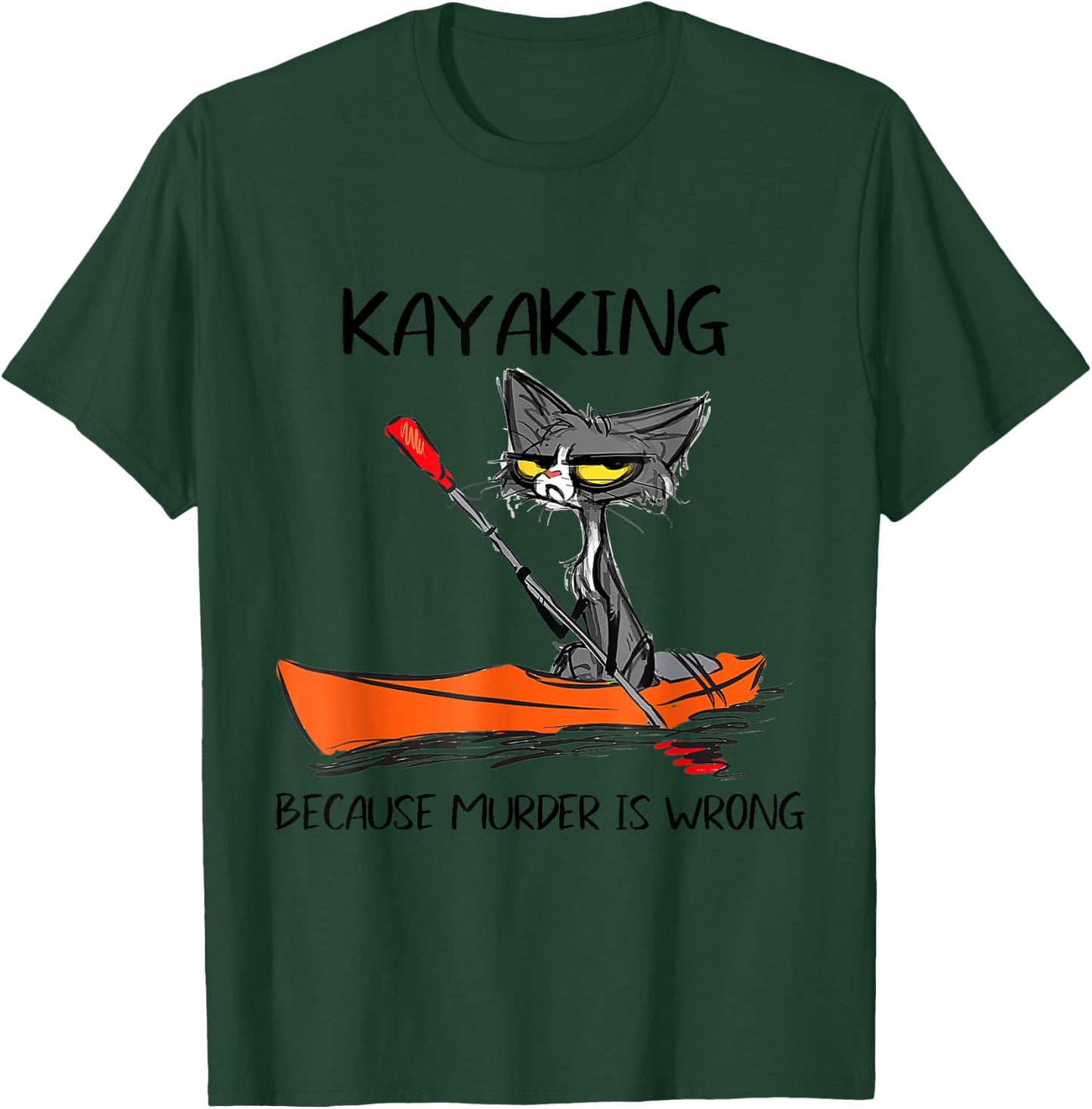 Kayaking Because Murder Is Wrong 95 Funny cat kayak T-Shirt - T-Shirt | Forest