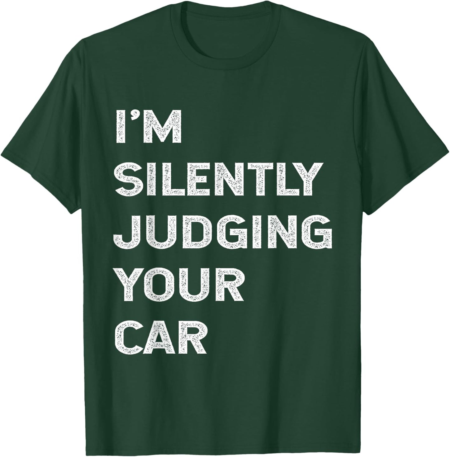 I'm Silently Judging Your Car Mechanic Auto Repair Mech Joke T-Shirt - T-Shirt | Forest