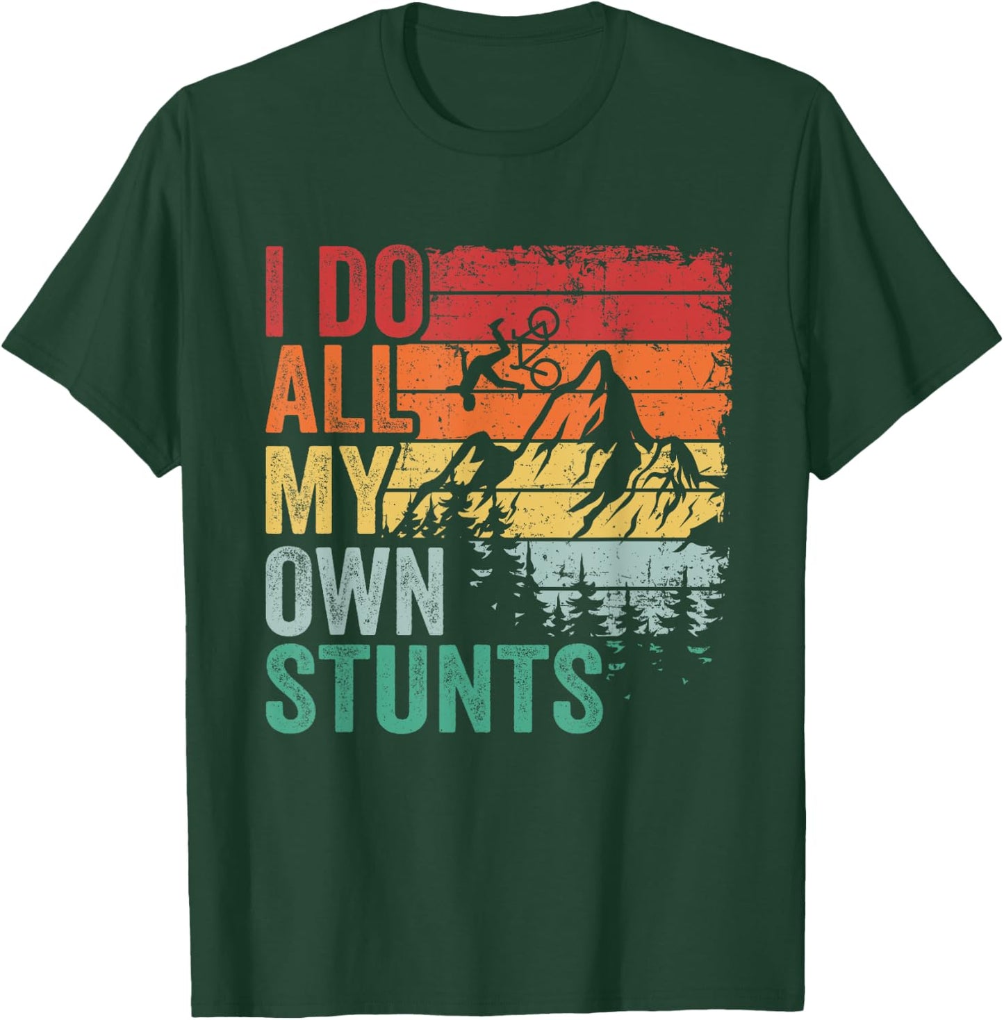 I Do All My Own Stunts Retro Funny Downhill Mountain Bike T-Shirt - T-Shirt | Forest
