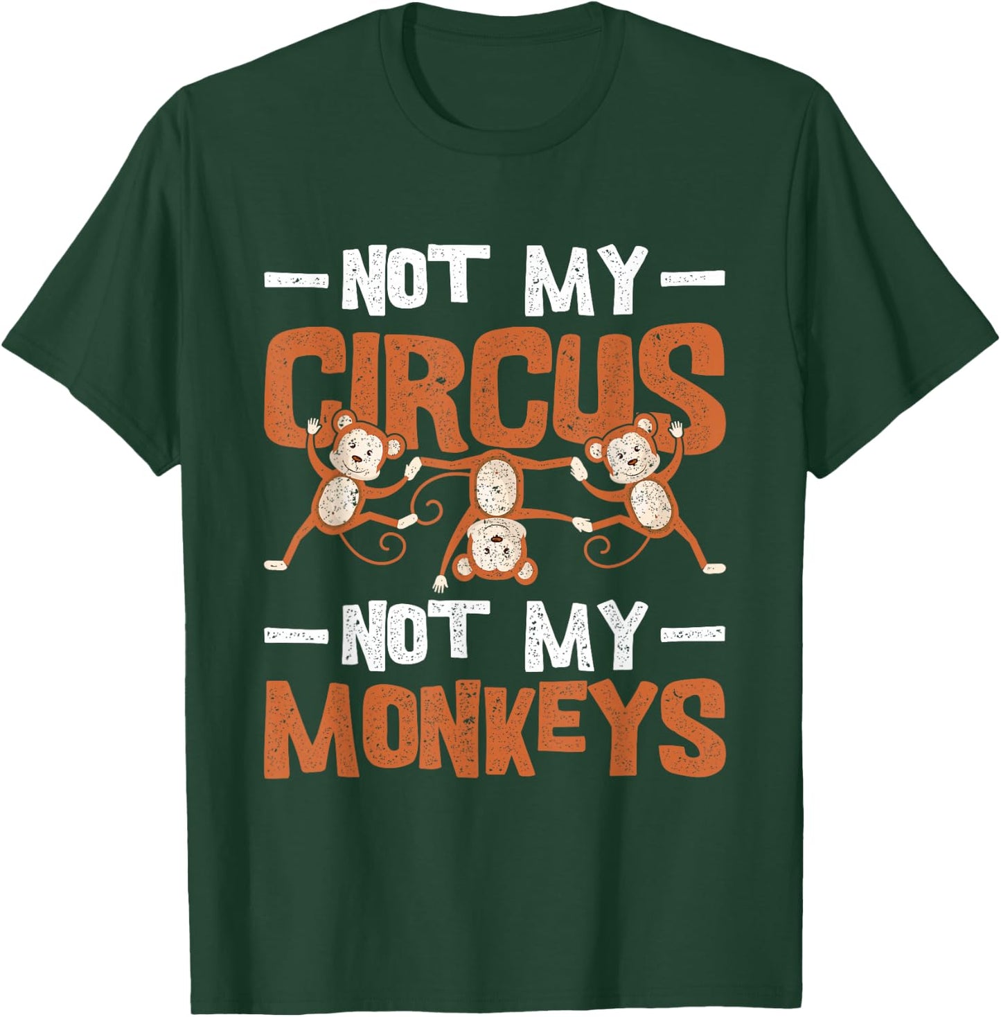 Not My Circus Not My Monkeys T-Shirt - T-Shirt | Forest