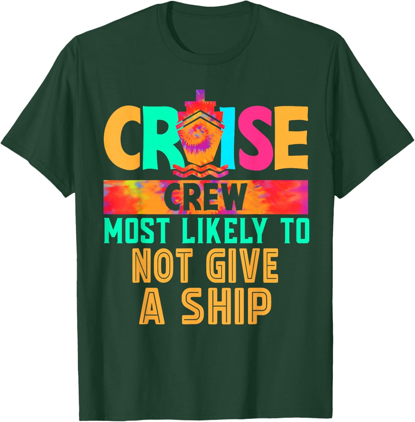 Cruise Crew Most Likely to Not Give A Ship Hippie T-Shirt - T-Shirt | Forest