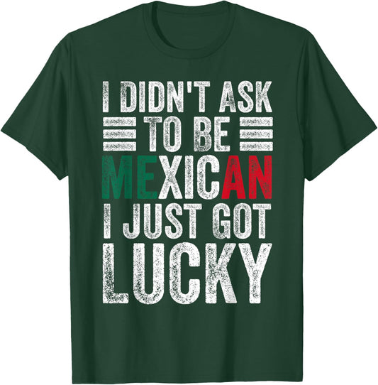 I Didn't Ask To Be Mexican Dad Husband Father's Day Funny T-Shirt - T-Shirt | Forest