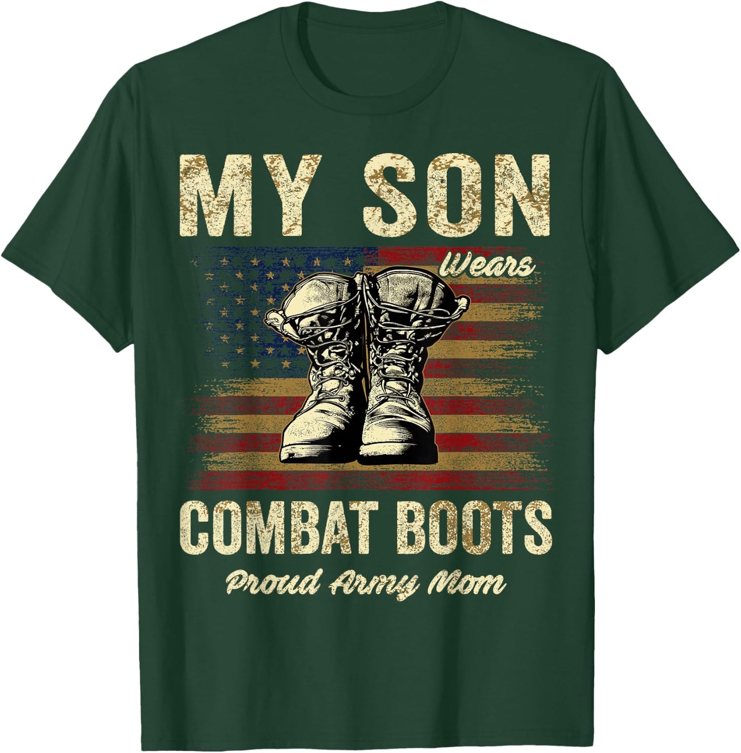 My Son Wears Combat Boots Proud Army Mom Veteran Son T-Shirt - T-Shirt | Forest