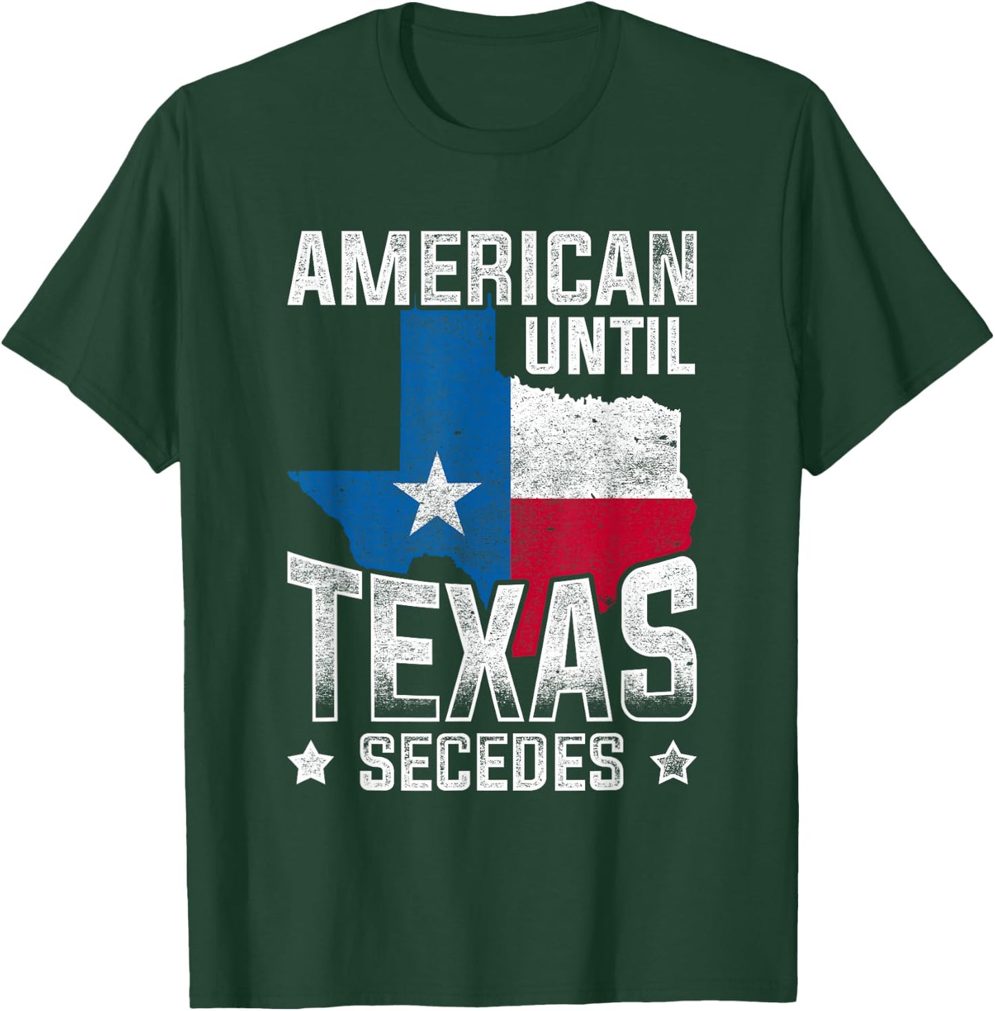 American Until Texas Secedes Texas T-Shirt - T-Shirt | Forest