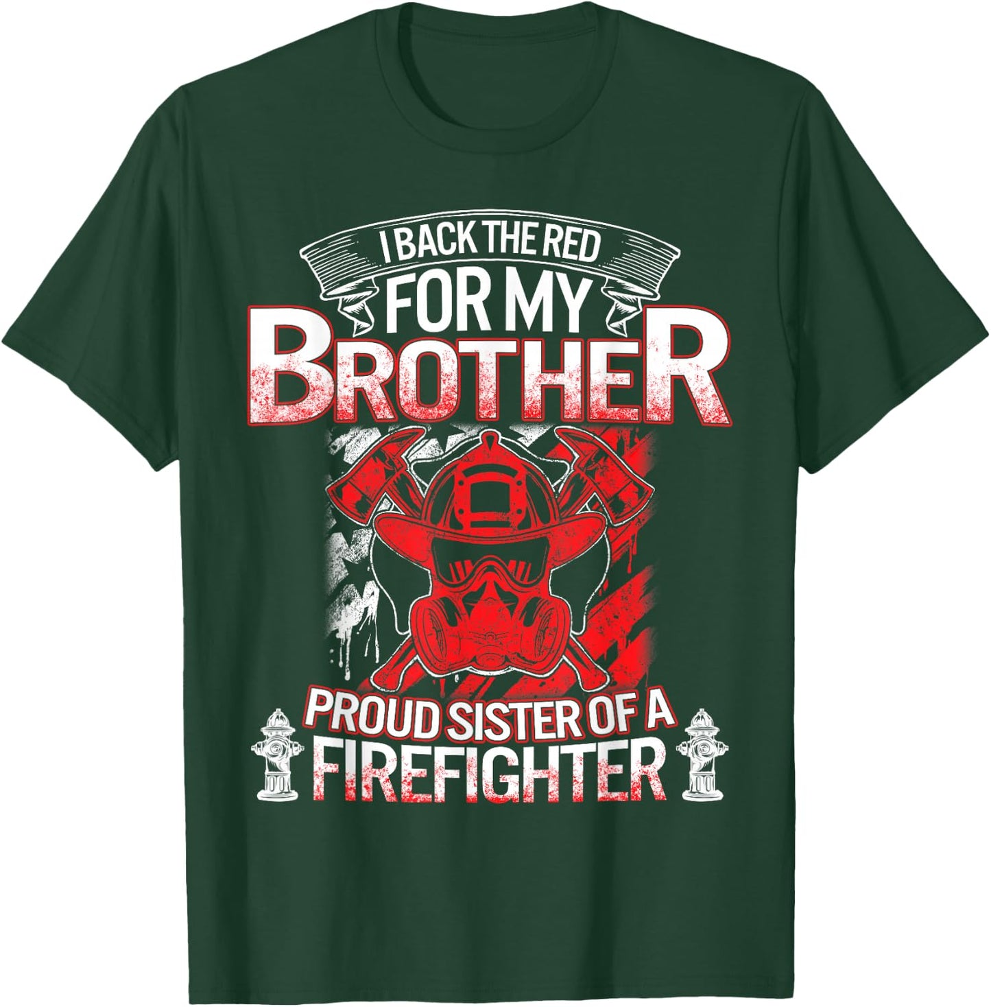 Firefighter Sister Back The Red My Brother Proud Fireman Sis T-Shirt - T-Shirt | Forest