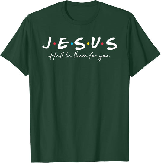 Jesus he'll be there for you christian religious faith T-Shirt - T-Shirt | Forest