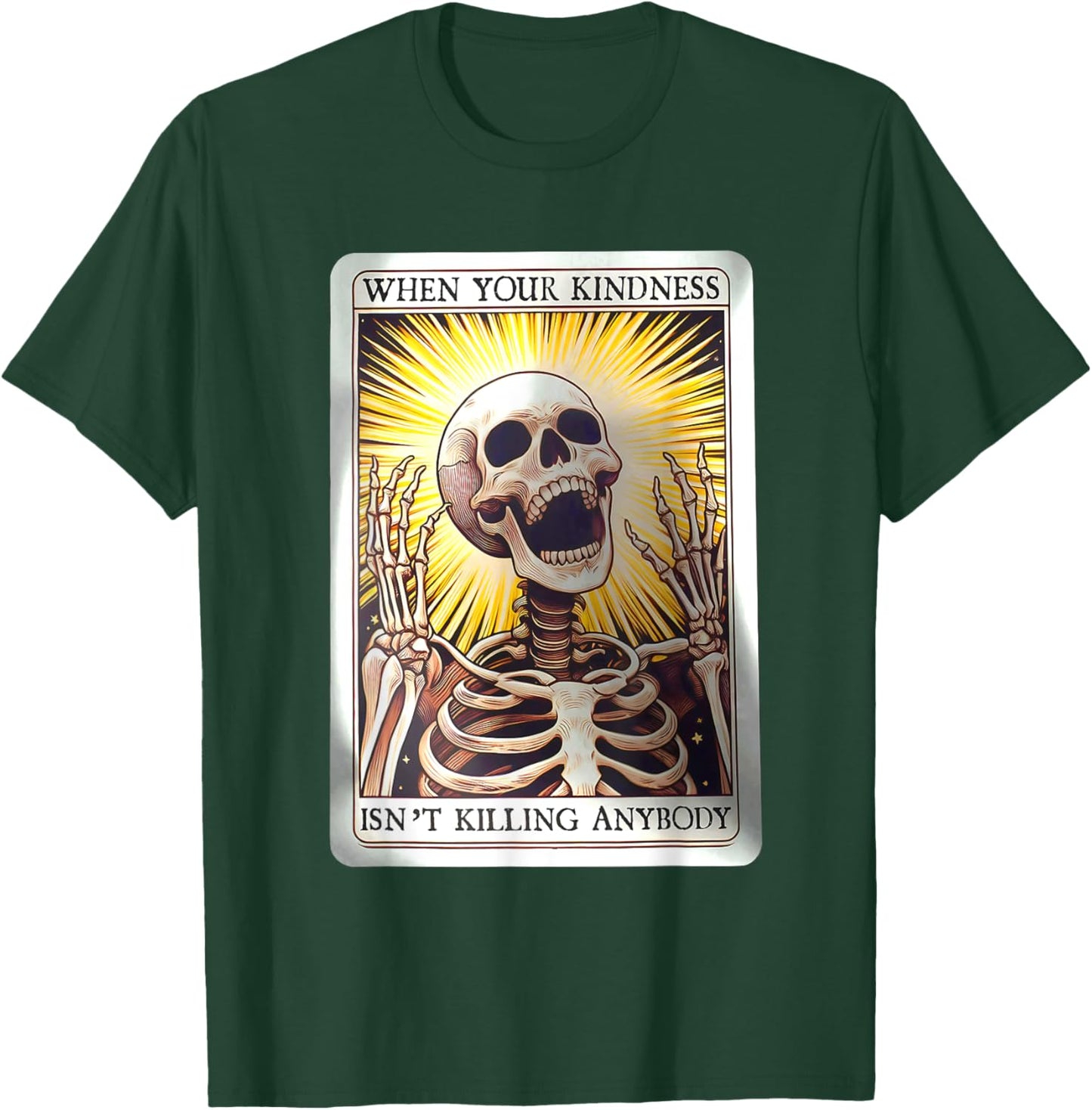 When Your Kindness Isn't Killing Anybody Skeleton Halloween T-Shirt - T-Shirt | Forest