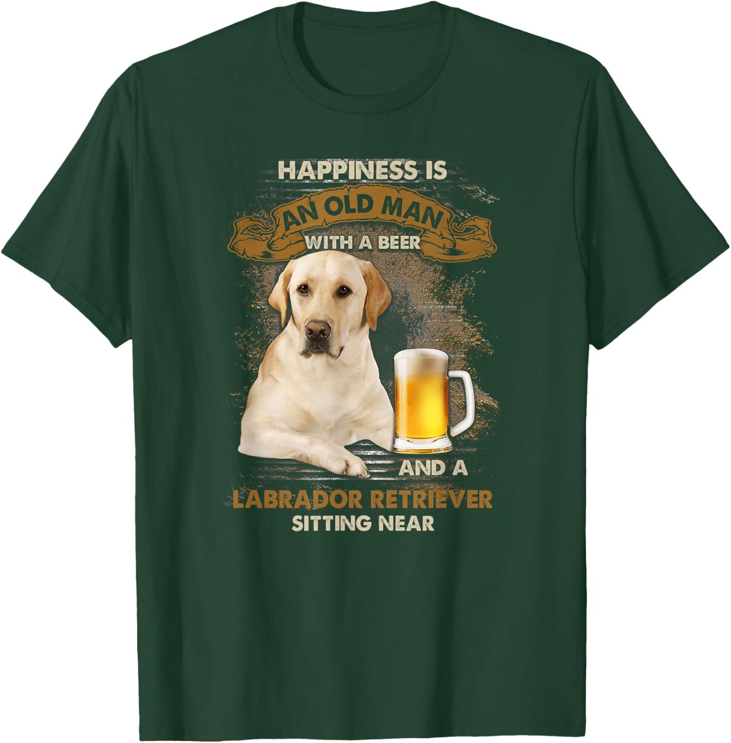 Happiness is an old man with a beer and a labrador retriever T-Shirt - T-Shirt | Forest