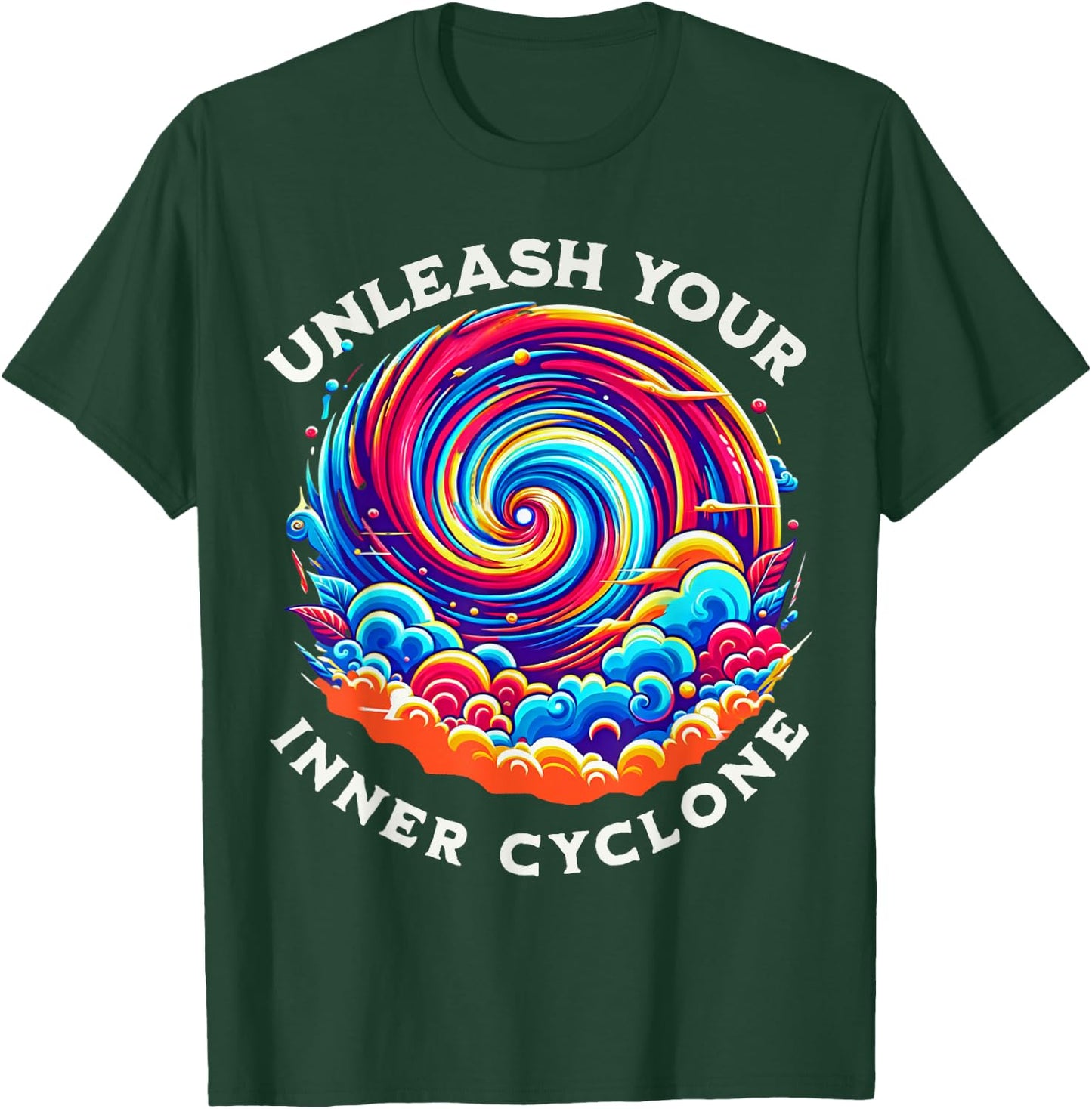 Unleash Your Inner Cyclone Colorful Apparel & Women T-Shirt - T-Shirt | Forest