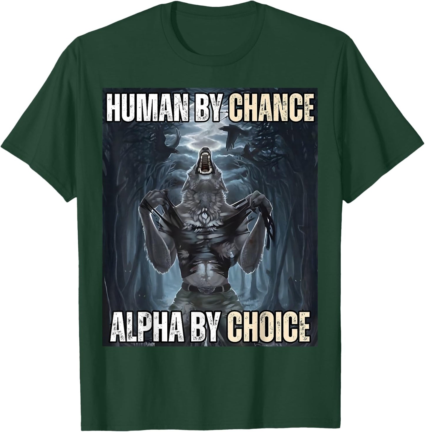 Human By Chance Alpha By Choice Cool Funny Alpha Wolf Meme T-Shirt - T-Shirt | Forest