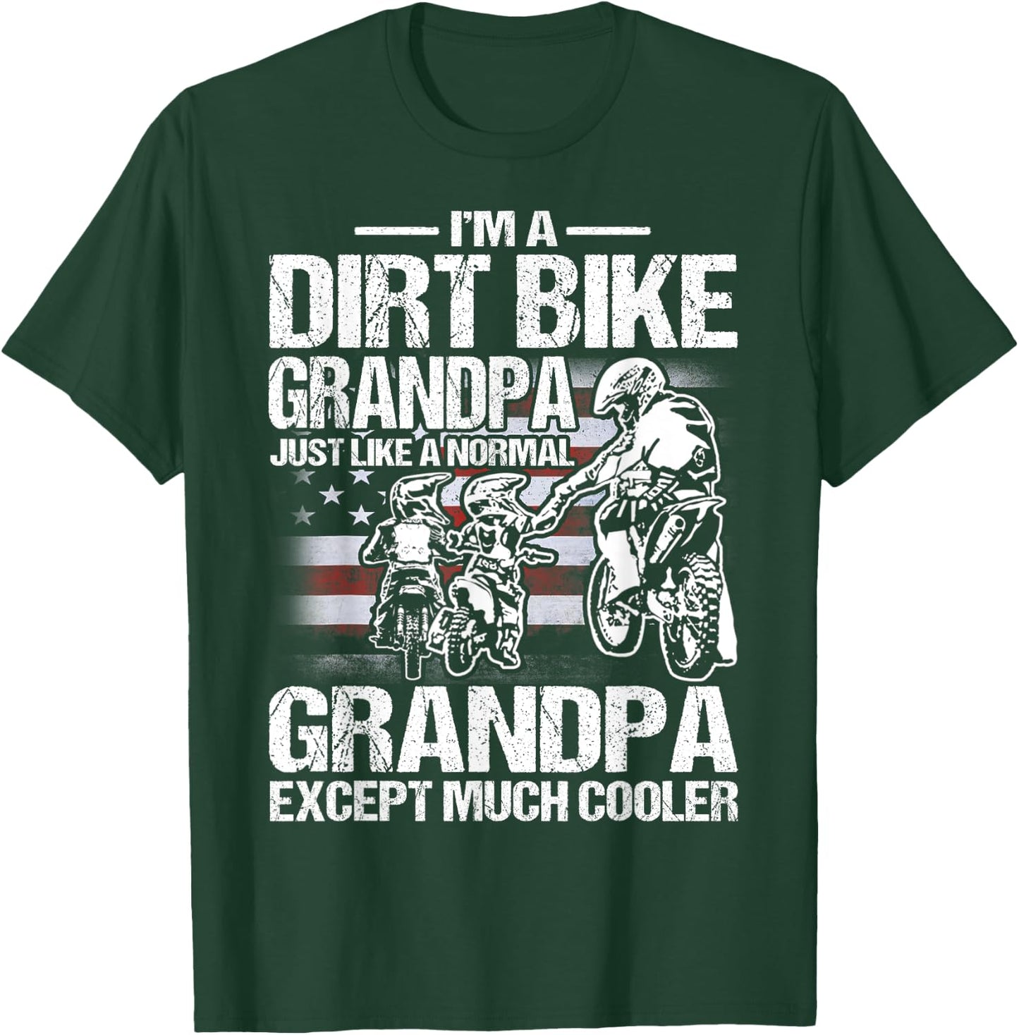 I'm A Dirt Bike Grandpa Just Like a Normal Grandpa Except T-Shirt - T-Shirt | Forest