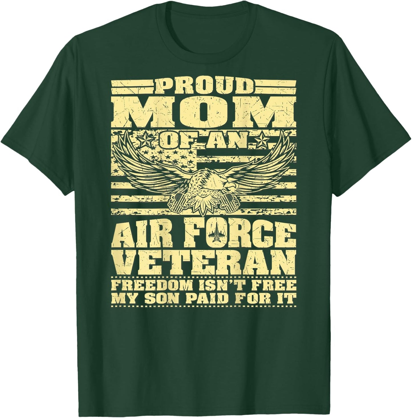 Proud Mom Of An Air Force Veteran - My Son Paid For It Gift T-Shirt - T-Shirt | Forest