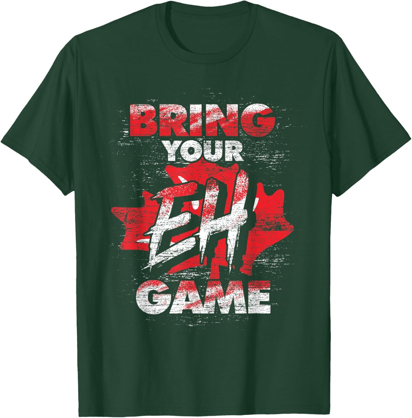 Canadian Bring Your EH Game Maple Leaf Funny Canada T-Shirt - T-Shirt | Forest